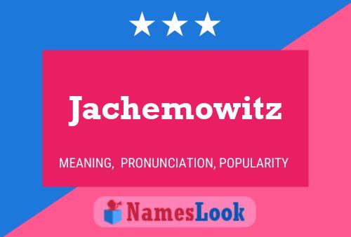 Jachemowitz Name Poster