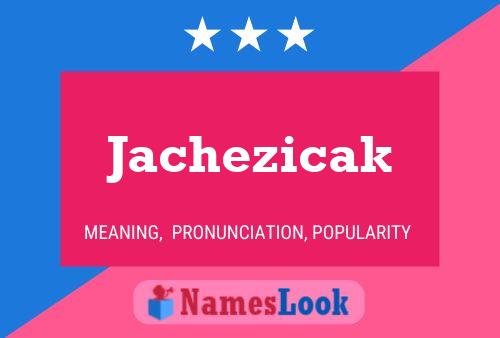 Jachezicak Name Poster