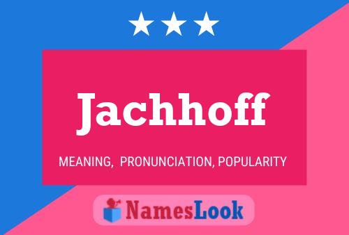 Jachhoff Name Poster