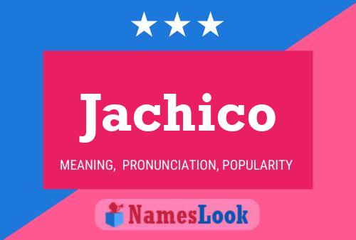 Jachico Name Poster