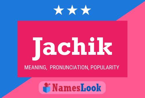 Jachik Name Poster