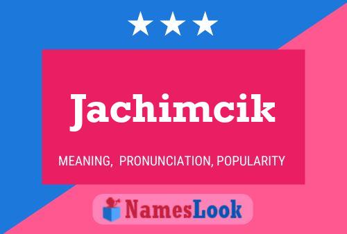 Jachimcik Name Poster