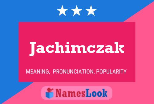 Jachimczak Name Poster