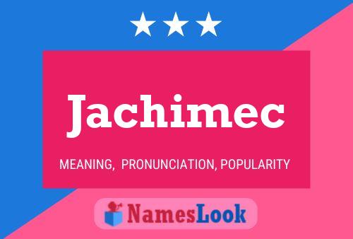 Jachimec Name Poster