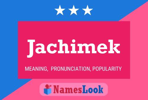 Jachimek Name Poster