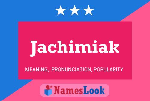 Jachimiak Name Poster