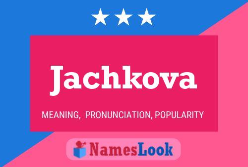 Jachkova Name Poster