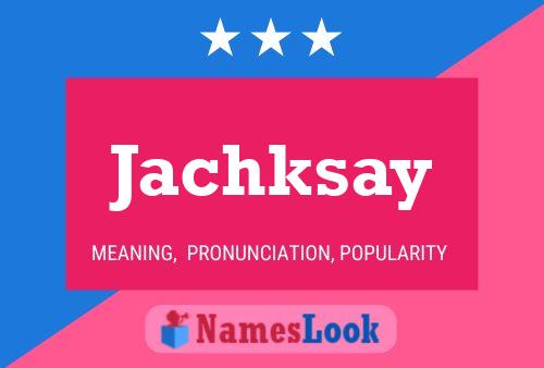 Jachksay Name Poster