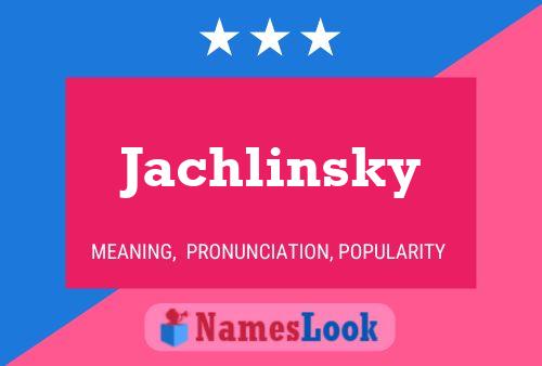 Jachlinsky Name Poster