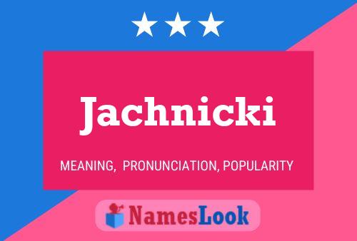 Jachnicki Name Poster