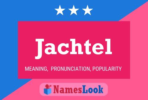 Jachtel Name Poster