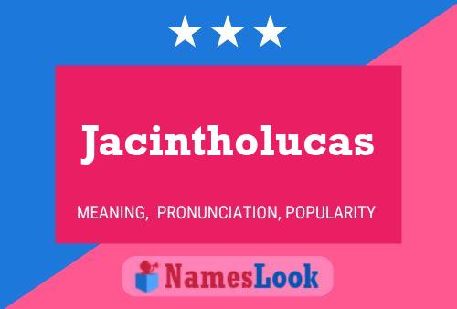 Jacintholucas Name Poster