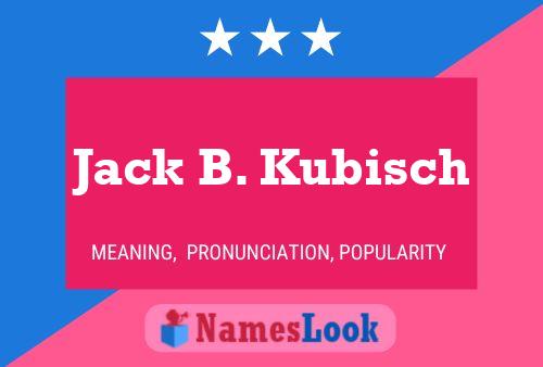 Jack B. Kubisch Name Poster