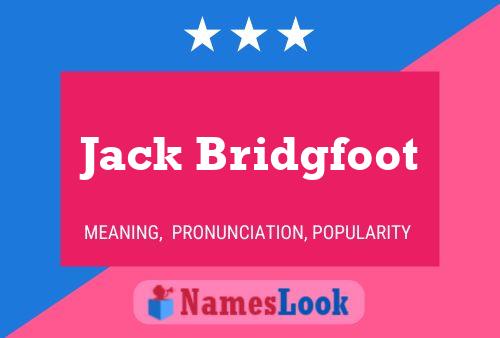 Jack Bridgfoot Name Poster