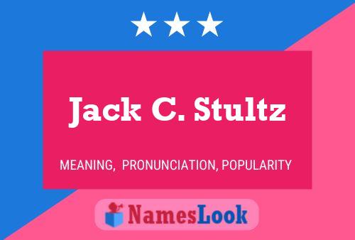 Jack C. Stultz Name Poster