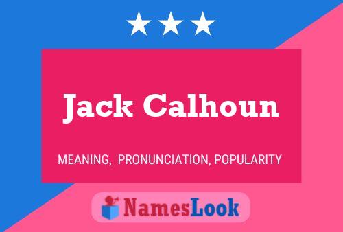 Jack Calhoun Name Poster