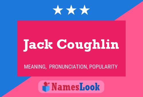 Jack Coughlin Name Poster