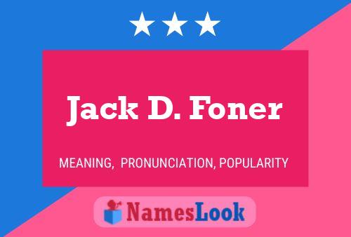 Jack D. Foner Name Poster