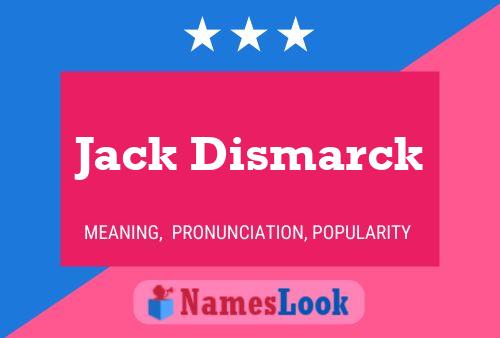 Jack Dismarck Name Poster