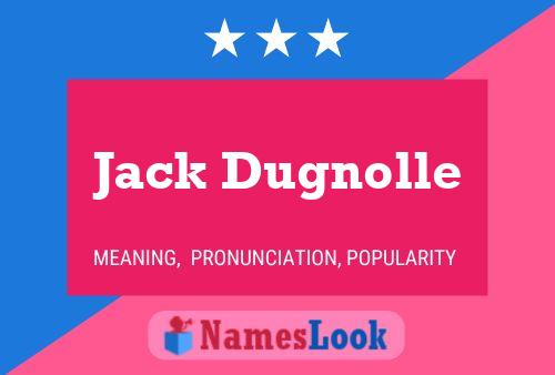 Jack Dugnolle Name Poster