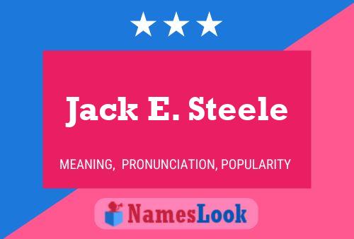 Jack E. Steele Name Poster