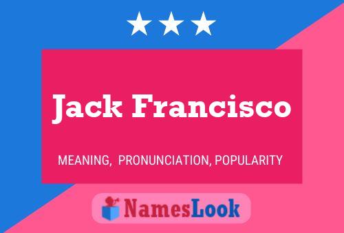 Jack Francisco Name Poster