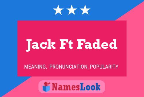 Jack Ft Faded Name Poster