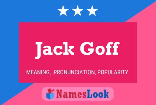 Jack Goff Name Poster