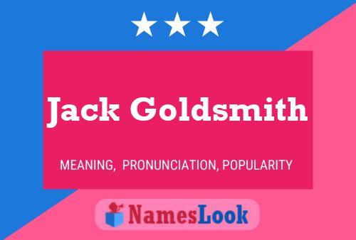 Jack Goldsmith Name Poster