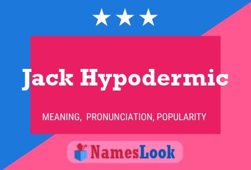 Jack Hypodermic Name Poster