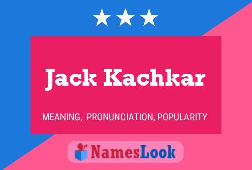 Jack Kachkar Name Poster