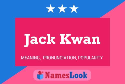 Jack Kwan Name Poster