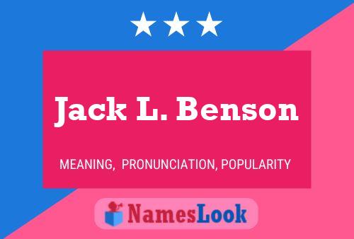 Jack L. Benson Name Poster