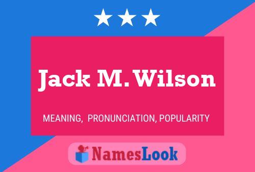 Jack M. Wilson Name Poster