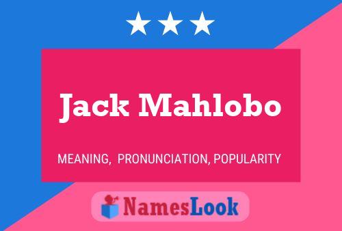 Jack Mahlobo Name Poster