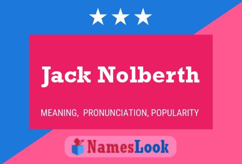 Jack Nolberth Name Poster