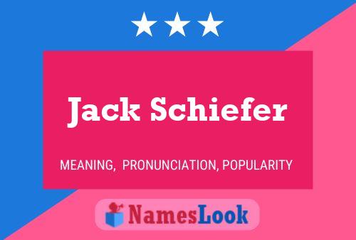 Jack Schiefer Name Poster