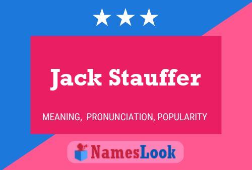 Jack Stauffer Name Poster