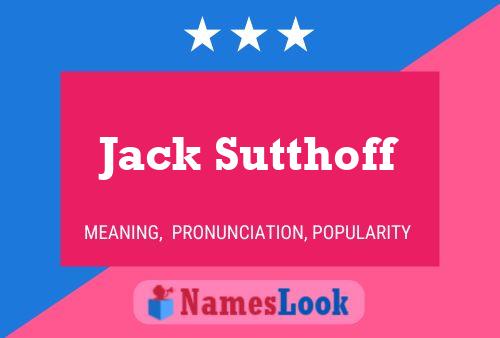 Jack Sutthoff Name Poster