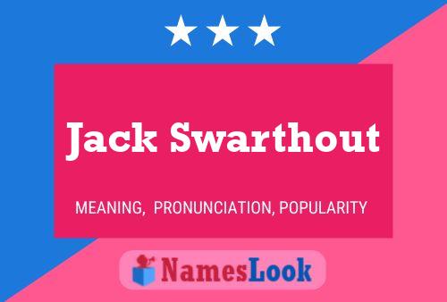 Jack Swarthout Name Poster