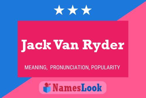 Jack Van Ryder Name Poster