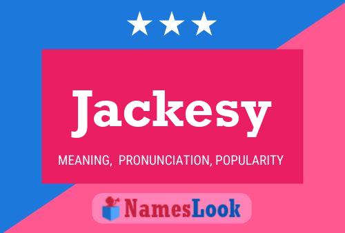 Jackesy Name Poster