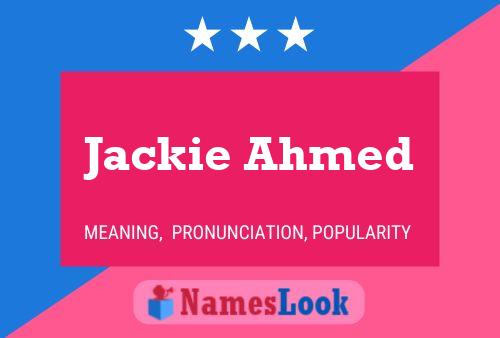 Jackie Ahmed Name Poster