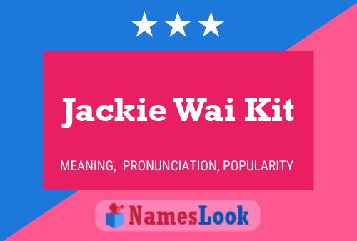 Jackie Wai Kit Name Poster