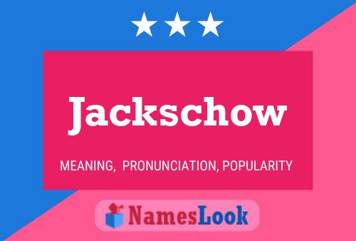 Jackschow Name Poster