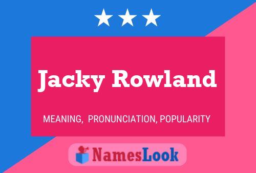 Jacky Rowland Name Poster