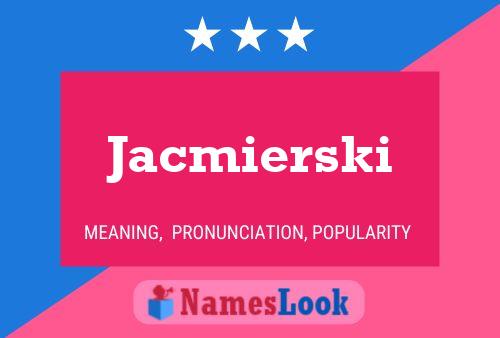 Jacmierski Name Poster