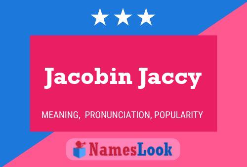 Jacobin Jaccy Name Poster