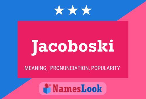 Jacoboski Name Poster