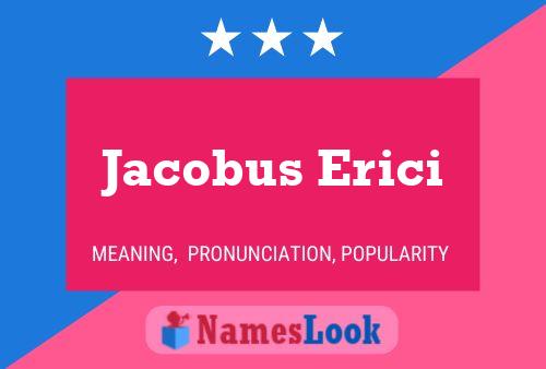 Jacobus Erici Name Poster